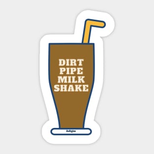 Dirt Pipe Milk Shake Sticker